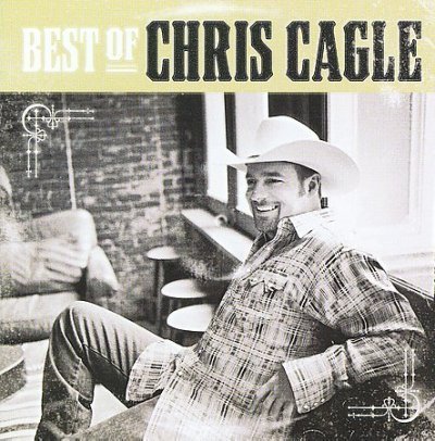 Chris Cagle Best Of Chris Cagle 