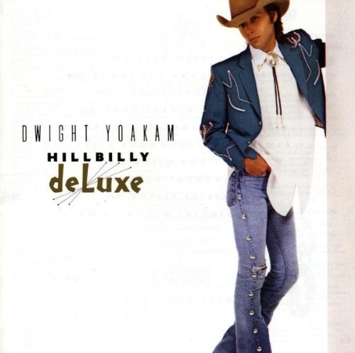 Yoakam Dwight Hillbilly Deluxe 