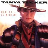 Tucker Tanya What Do I Do With Me 