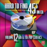 Hard To Find 45's On CD Vol. 12 60s & 70s Pop Classics 