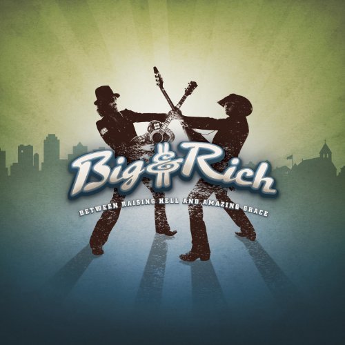 Big & Rich Between Raising Hell & Amazing 