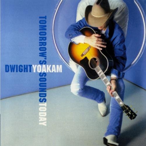 Dwight Yoakam Tomorrow's Sounds Today 