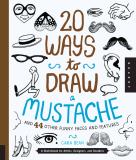 Cara Bean 20 Ways To Draw A Mustache And 44 Other Funny Face A Sketchbook For Artists Designers And Doodlers 