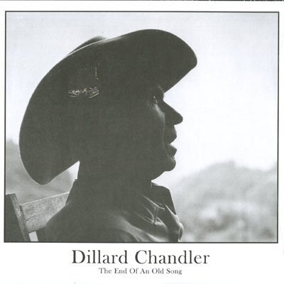 Dillard Chandler End Of An Old Song 