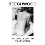 Beechwood Its Not Wrong B W Uptown Daugh 