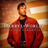 Darryl Worley Have You Forgotten? 