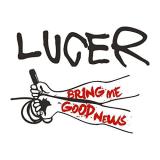 Lucer Bring Me Good News 