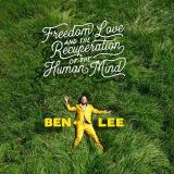 Ben Lee Freedom Love & The Recuperation Of The Human Mind 