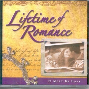 Lifetime Of Romance It Must Be Love 