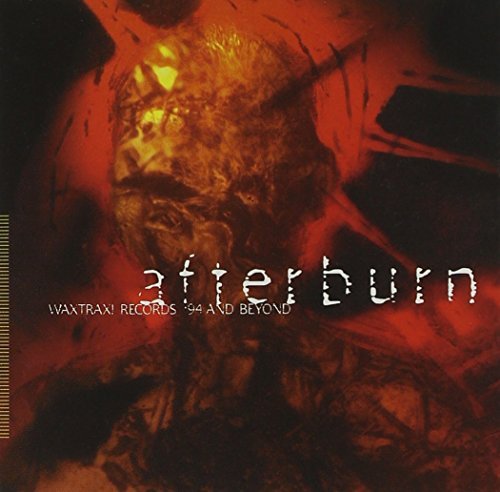 Afterburn Wax Trax! Records Afterburn Wax Trax! Records Underworld Kmfdm Connelly Kirk Die Warzau Psykosonik Larkin 