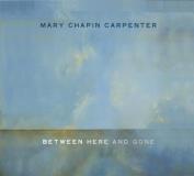 Carpenter Mary Chapin Between Here & Gone 