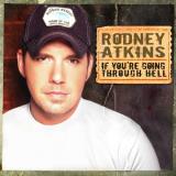 Rodney Atkins If You're Going Through Hell 