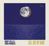 Ruby Velle & The Soulphonics Call Out My Name Love Less Blind 