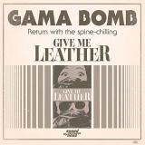 Gama Bomb Give Me Leather 