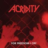 Acridity For Freedom I Cry 