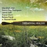 Marshall Allen Danny Ray Thompson Jamie Saft Trevor Dunn Balazs Pandi W. Roswell Rudd Ceremonial Healing 3 Lp Rsd 2019 Ltd. To 900 