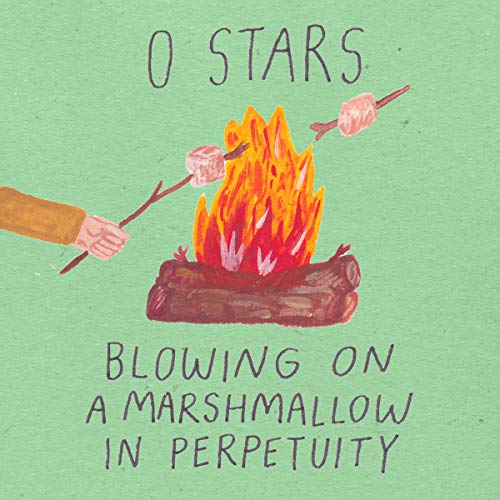 0 Stars Blowing On A Marshmallow In Perpetuity 