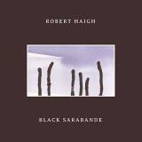 Robert Haigh Black Sarabande . 