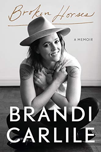 Brandi Carlile Broken Horses A Memoir 