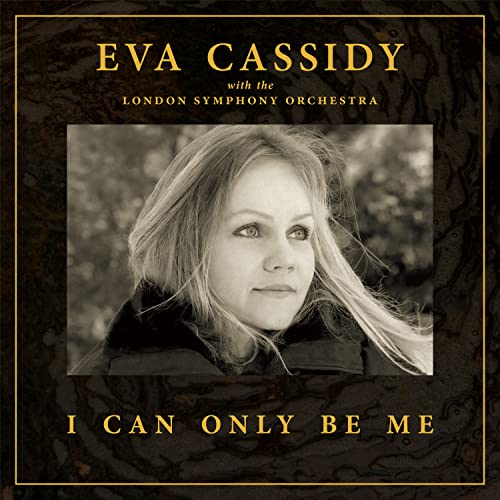 Eva Cassidy London Symphony Orchestra & Christopher Willis I Can Only Be Me 