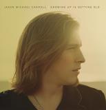 Jason Michael Carroll Growing Up Is Getting Old Growing Up Is Getting Old 